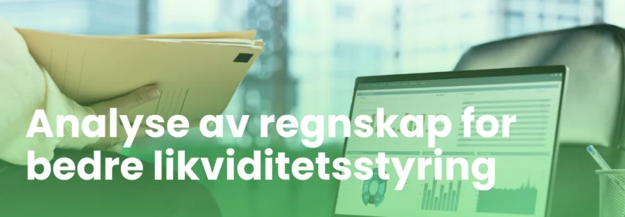 Analyse av regnskap for bedre likviditetsstyring