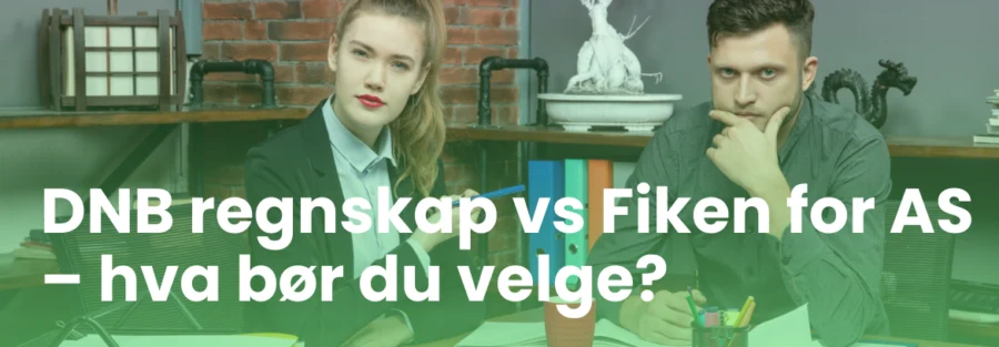 DNB regnskap vs Fiken for AS – hva bør du velge?