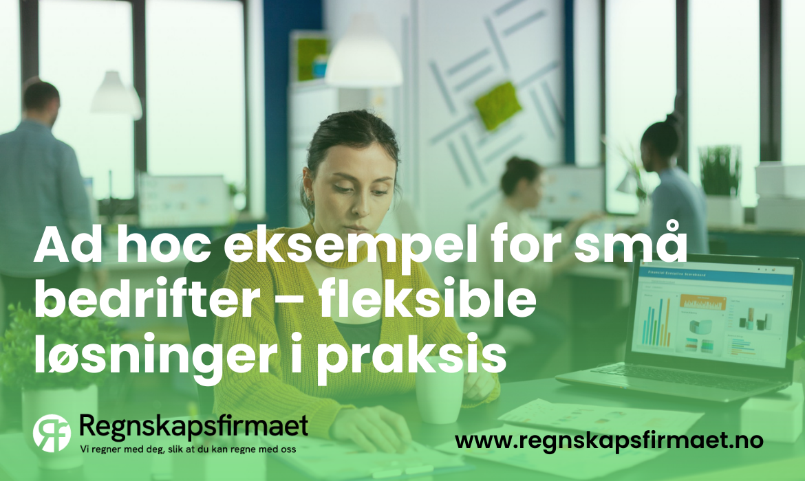 Ad hoc eksempel for små bedrifter – fleksible løsninger i praksis