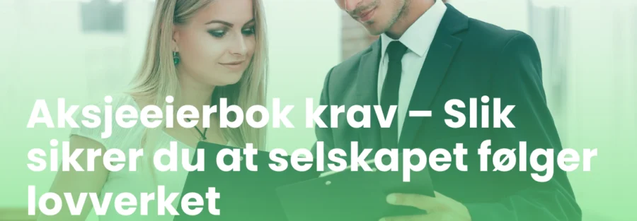 Aksjeeierbok krav – Slik sikrer du at selskapet følger lovverket