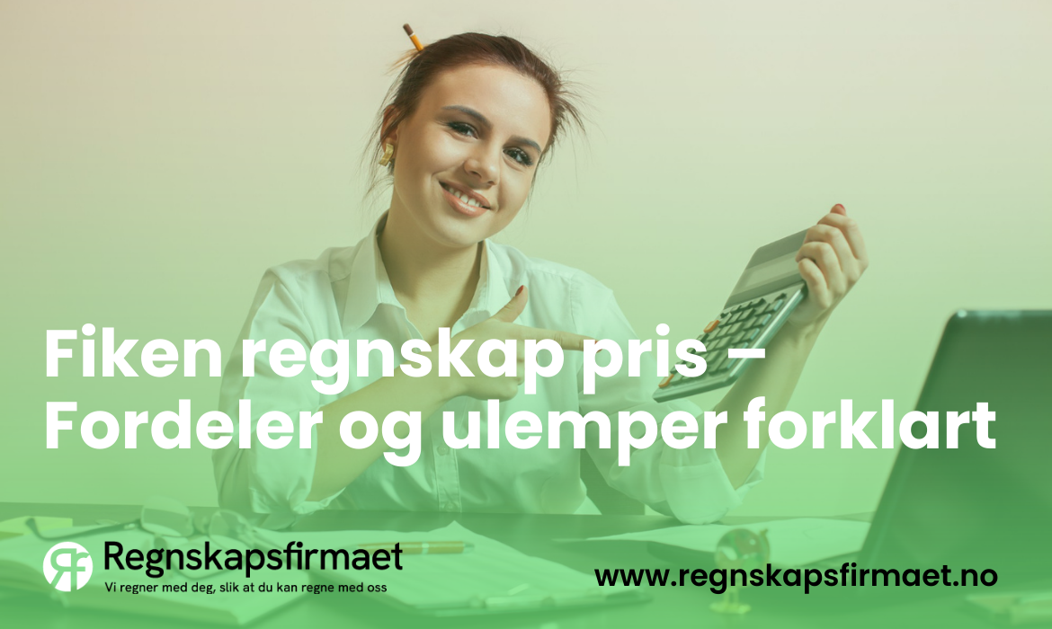 Fiken regnskap pris – Fordeler og ulemper forklart