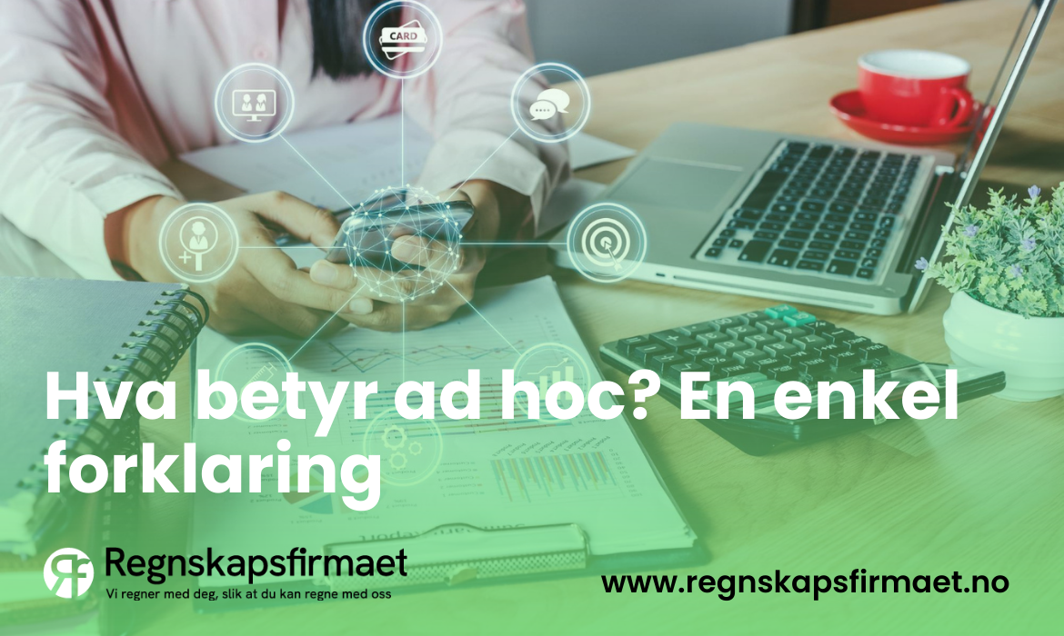 Hva betyr ad hoc? En enkel forklaring