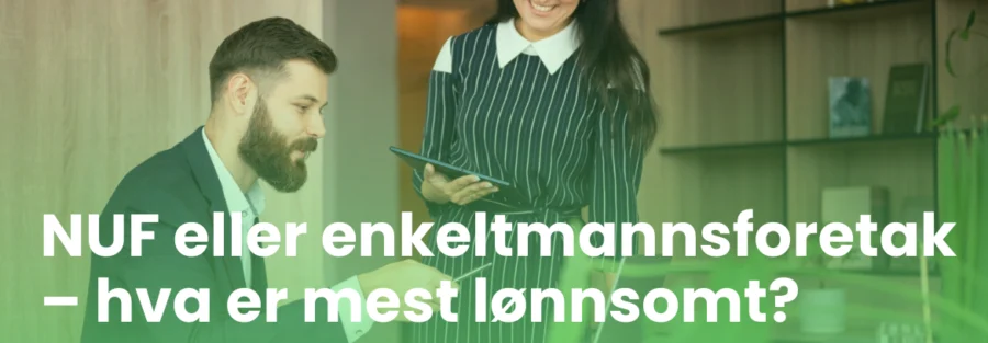 NUF eller enkeltmannsforetak – hva er mest lønnsomt?