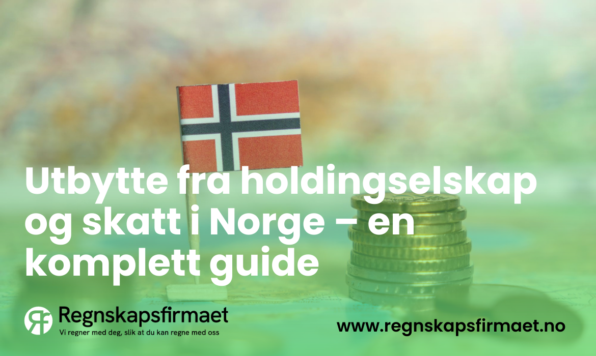 Utbytte fra holdingselskap og skatt i Norge – en komplett guide