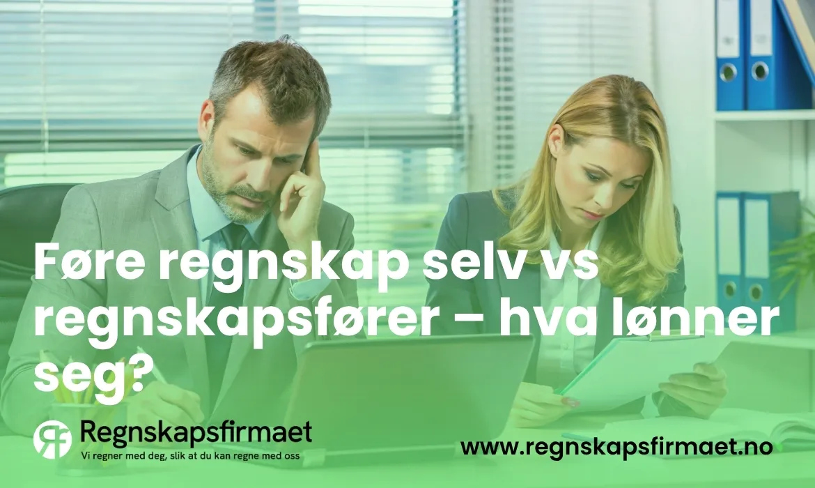 Føre regnskap selv vs regnskapsfører – hva lønner seg?